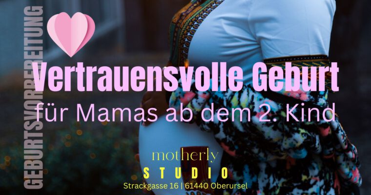 Geburtsvorbereitung im motherly STUDIO | Vertrauensvolle Geburt für Mamas ab dem 2. Kind: Start am 02.08.2024