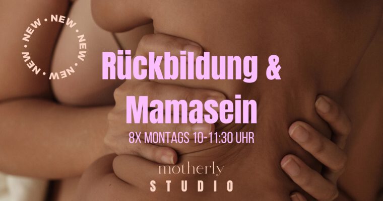 Rückbildung & Mamasein im motherly STUDIO | Neue Termine am Vormittag