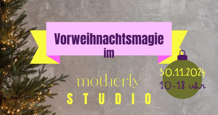 Vorweihnachtsmagie im motherly STUDIO: Indoor-Weihnachtsmarkt mit DIY-Workshops, Adventskränzen, weihnachtlichem Fotoshooting, Schmuck, Selbstgemachtem, Theaterstück und Soundhealing Bath