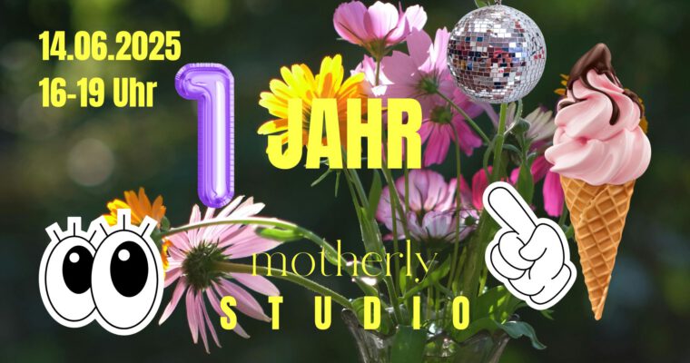 1 Jahr motherly STUDIO – wir feiern Geburtstag!